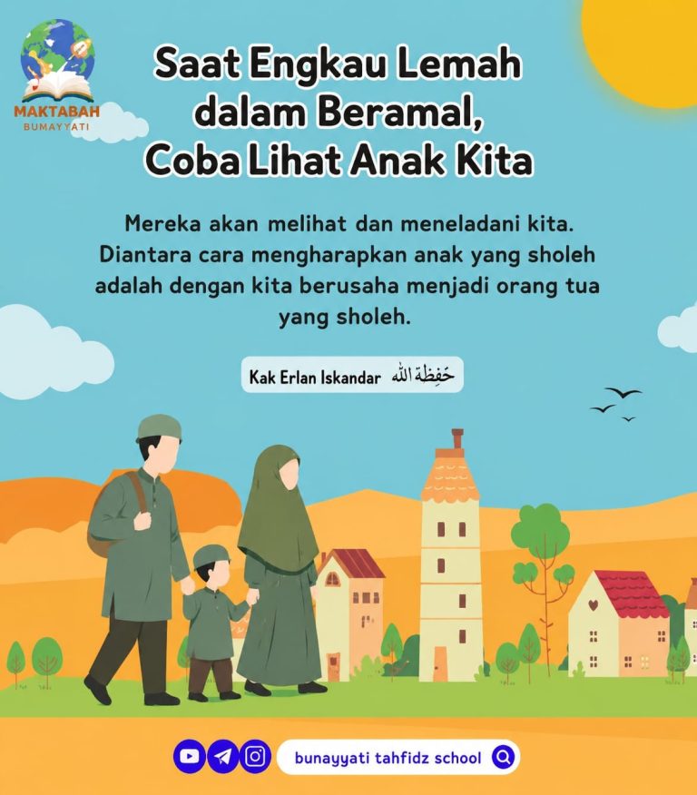 Saat kita lemah dalam beramal, coba lihat anak kita.